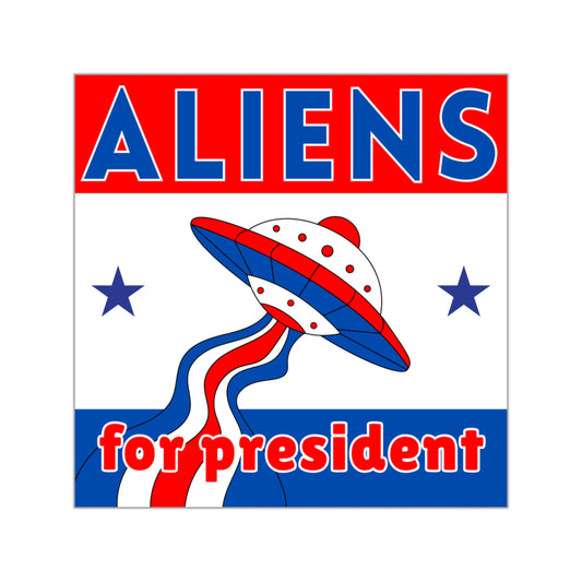 Aliens for President - Square Sticker
